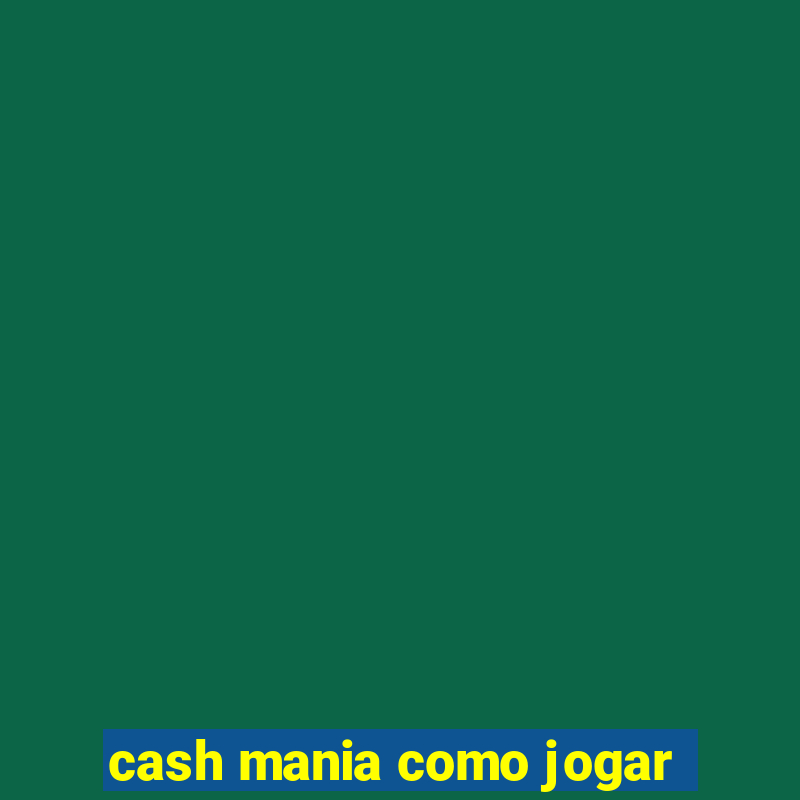 cash mania como jogar